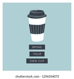 Bring your own cup. Eco living, plastic free, Vector hand drawn illustration