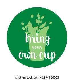 Bring your own cup. Logo for cafe, restaurant, banner. Concept vector illustration.