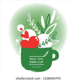 Bring your own cup. Save the planet. It can be used for cards, brochures, poster, t-shirts, promotional materials.  Reusable coffee mug with floral composition. Environmental conservation concept.
