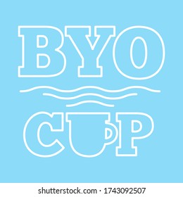 Bring Your Own CUP sticker. Coffee or tea cup with steam and text.  Cafe ad.