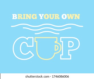 Bring Your Own CUP sticker. Coffee or tea cup with steam and text.  Cafe ad.
