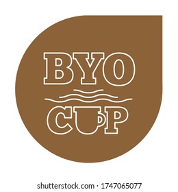 Bring Your Own CUP sticker. Coffee or tea cup with steam and text.  Cafe ad.