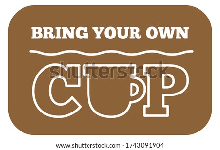 Bring Your Own CUP sticker. Coffee or tea cup with steam and text.  Cafe BYOC ad. Stock photo © 