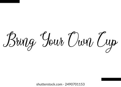 Bring Your Own Cup Stylist Typografie Text sagt