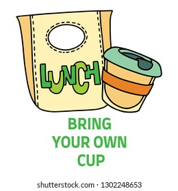 Bring Your Own Cup text with lunchbox and coffee cup. Sustainable living. Refuse plastic.