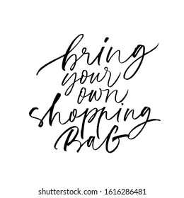 Bring your own shopping bag ink pen handwritten lettering. Eco friendly shop rule, zero waste quote vector calligraphy. Responsible consumption motivating phrase, environment protection slogan