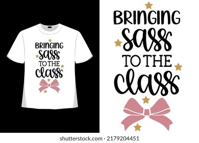 Bringing Sass To The Class Tshirt Good For Clothes, Greeting Card, Poster, And Mug Design.