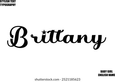 Brittany Woman's Name Hand Drawn Lettering Vector Cursive Text Typography 