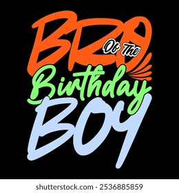 Bro Of The Birthday Boy Isolated Greeting Graphic, Birthday Boy Vintage Text Style Design Art