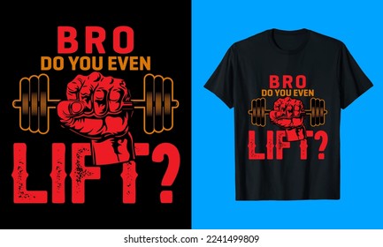 Bro do you even lift? T-Shirt Design