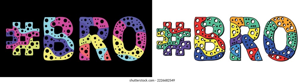 BRO Hashtag. Multicolored bright cartoons curves isolated letters, with round holes like bubbles. Trendy popular Hashtag #BRO for web resources, social network stories, typography banner, t-shirts.