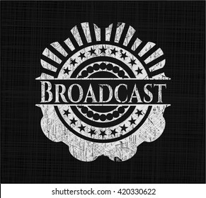 Broadcast written on a chalkboard