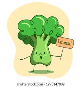 Broccoli character holding a sign Eat meat. A call to give up vegetables, vegetarianism, veganism, proper nutrition, an ecological lifestyle. Funny cute blockcoli protester and outraged