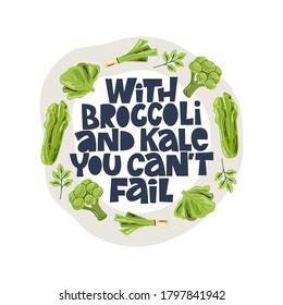 Con brócoli y kale no puedes fallar. Cotización de color con letras hechas a mano en el fondo de la luz. Una frase inspiradora sobre la comida saludable. Para afiches, banner, impresión, embalaje y diseño de ropa.
