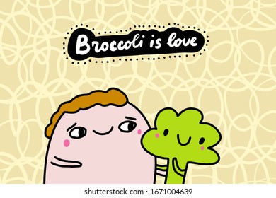 Broccoli is love hand drawn vector illustration in cartoon comic style man holding vegetable print poster vegan card