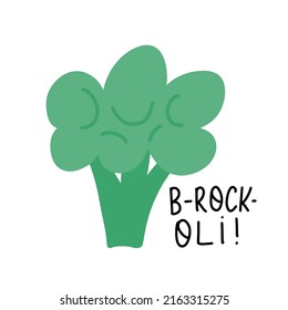 Brockoli. Funny food puns phrase with broccoli. Hand drawn cartoon cute illustration for stickers, posters, wall art.