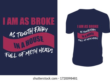 I am as Broke as Tooth Fairy in a House Nurse T Shirt Design, Lettering. Can be used for prints bags, t-shirts, posters, cards. Vector graphic, typographic poster, vintage, label.