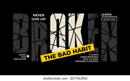 Broken bad habit, modern stylish motivational quotes typography slogan. Colorful abstract design with the lines style. Vector illustration for print tee shirt, typography, poster and other uses.