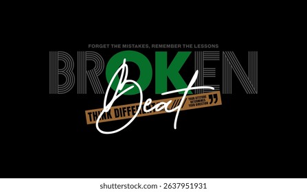 Broken, beat, different, abstract typography motivational quotes modern design slogan. Vector illustration graphics print t shirt, apparel, background, poster, banner, postcard and or social media