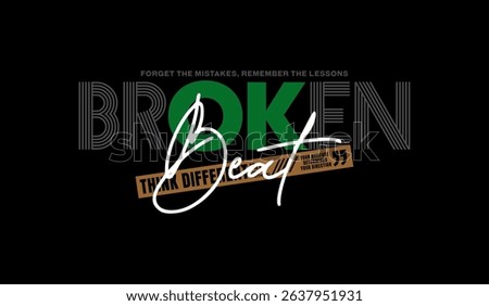 Broken, beat, different, abstract typography motivational quotes modern design slogan. Vector illustration graphics print t shirt, apparel, background, poster, banner, postcard and or social media