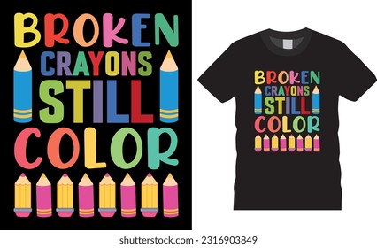 Broken Crayon Still Color stylish and modern trendy typography t shirt design. Inspirational and motivational quotes t-shirts design vector template. ready for t shirt, poster, banner, any print item