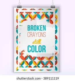  Broken Crayons still color Inspiring Creative Art Motivation Quote. Vector Typography Quote Banner Design Concept.