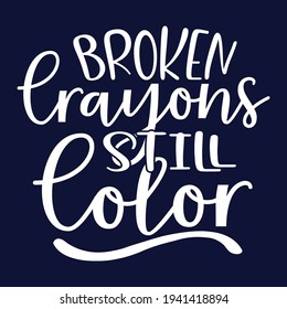 Broken crayons still color | vector white t shirt, pillow, mug, sticker and other Printing media. |Jesus christian saying EPS Digital Prints file.