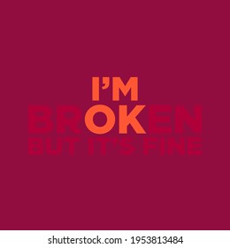 I'm broken but it's fine Typography vector design Printable on T-shirt Poster Banner Illustration Poster Quote