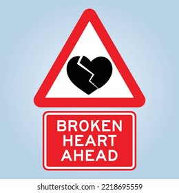 BROKEN HEART AHEAD road sign. Humorous funny road traffic sign warning. Scalable and editable EPS 10 vector graphic. Ideal for poster, wall art, card and apparel print