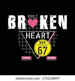 broken heart design typography for t shirt,vector illustration