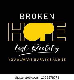 Broken hope slogan original design typography, vectors illustration