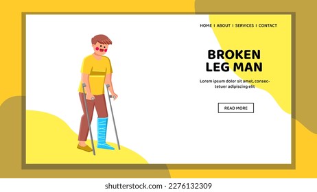 broken leg man vector. injury health, medical accident, home adult, bandage fracture, injured broken leg man web flat cartoon illustration