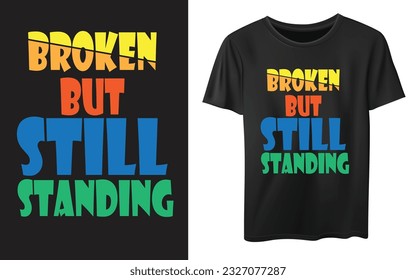 Broken But Still Standing typography graphic design, for t-shirt prints, vector illustration