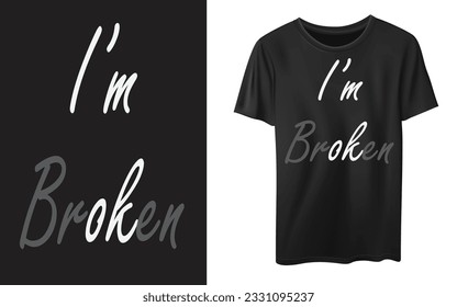 I'm Broken typography graphic design, for t-shirt prints, vector illustration