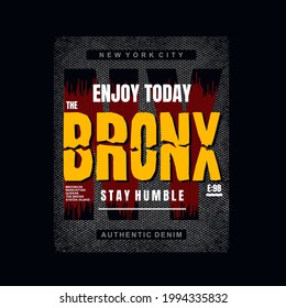 bronx graphic for t-shirt,template,banner,etc.. enjoy today slogan typography. Vector illustration.

