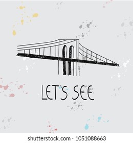 Brooklyn bridge and graphics slogan isolated on gray background. Trendy hand drawn typography for web site,label,poster,placard and t shirt. Creative kids painting art concept,vector illustration