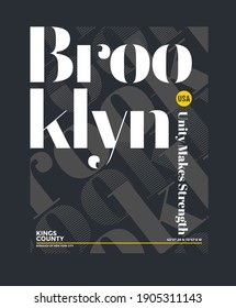 Brooklyn, modern and stylish typography slogan. Unity makes strength. Abstract design vector for print tee shirt, typography, poster and other uses. Global swatches.