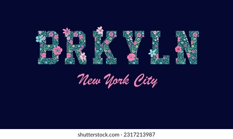 Brooklyn New York City college slogan vector with floral pattern illustration for kids - girl hoodie, tee - t shirt and sticker