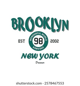 Brooklyn new york est 98 2002 wonderful world dreamer. Written in black, white and green. Vector for silkscreen, dtg, dtf, t-shirts, signs, banners, Subimation Jobs or for any application. 