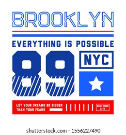 Brooklyn. New York. Everything is possible. Tee print with slogan. Typography for t shirt, hoodie or sweatshirt.