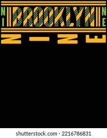 Brooklyn nine-nine typography vector t-shirt design.