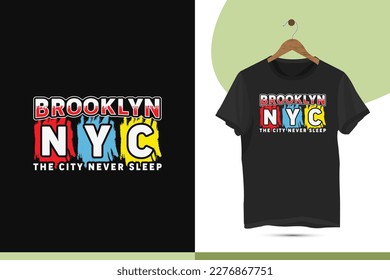 Brooklyn NYC the city never sleeps - New York City Motivational typography t-shirt design template for all typographic lovers.