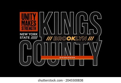 Brooklyn, NYC, Kings County, unity make strength stylish typography slogan. Abstract design vector illustration for print tee shirt, typography, poster, background  and other uses. Global swatches.