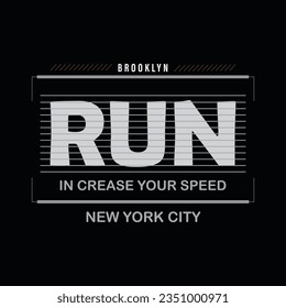 BROOKLYN RUN IN CREASE YOUR SPEED NEW YORK CITY, 
CREATIVE TYPOGRAPHY T SHIRT DESIGN     