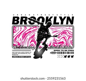 Brooklyn slogan with skateboarding grunge design, vector illustration for fashion graphics, streetwear apparel, hoodie, t-shirt prints, and more