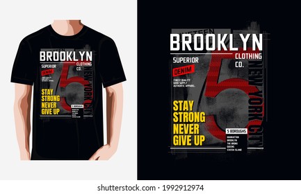 brooklyn, stay strong never give up modern  typography slogan. Abstract design with the grunge style. Vector print tee shirt,etc. 

