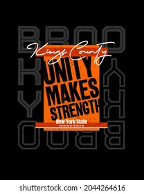 Brooklyn, Unity makes strength, modern and stylish typography slogan. Unity makes strength. Abstract design vector illustration for print tee shirt, typography, background, poster and more uses.