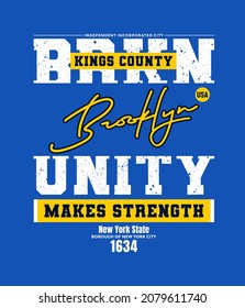 Brooklyn, Unity Makes Strength, Modern And Stylish Typography Slogan. Unity Makes Strength. Abstract Design Vector Illustration For Print Tee Shirt, Typography, Background, Poster And More Uses.