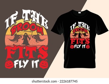 If The Broom Fits Fly It Halloween T-shirt Design