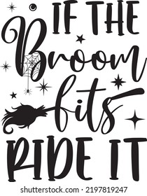 If the Broom Fits Ride It, Halloween Holiday, Happy Halloween, Vector Illustration File